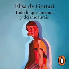 Todo lo que amamos y dejamos atrás