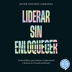 Liderar sin enloquecer