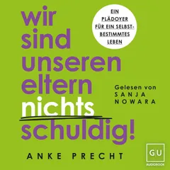 Wir sind unseren Eltern nichts schuldig!