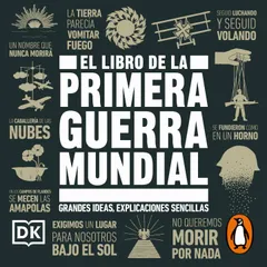 El libro de la Primera Guerra Mundial (Grandes ideas, explicaciones sencillas)