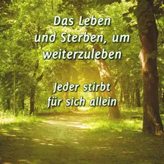 Das Leben und Sterben, um weiterzuleben