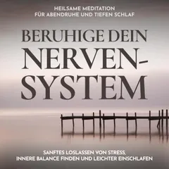 Beruhige dein Nervensystem - Heilsame Meditation für Abendruhe und tiefen Schlaf