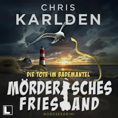 Mörderisches Friesland - Die Tote im Bademantel