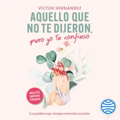 Aquello que no te dijeron, pero yo te confieso