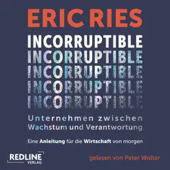 Incorruptible – Unternehmen zwischen Wachstum und Verantwortung
