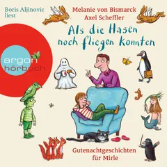 Als die Hasen noch fliegen konnten - Gutenachtgeschichten für Mirle 