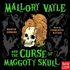 Mallory Vayle and the Curse of Maggoty Skull