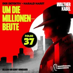 Um die Millionenbeute (Der Detektiv-Harald Harst, Folge 37)