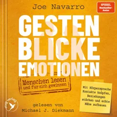 Gesten, Blicke, Emotionen – Menschen lesen und für sich gewinnen
