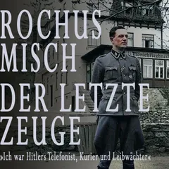 Rochus Misch. Der letzte Zeuge
