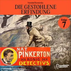 Die gestohlene Erfindung (Nat Pinkerton - Der König der Detectivs, Folge 7)