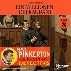 Ein Millionen-Defraudant (Nat Pinkerton - Der König der Detectivs, Folge 8)