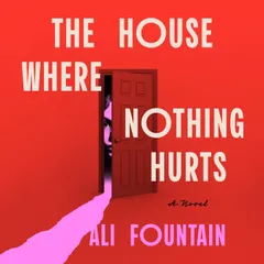 The House Where Nothing Hurts