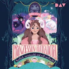 Prinzessin Floradora – Verflixt, verwünscht und voll verflucht