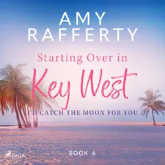 Starting Over In Key West: I'd Catch The Moon For You