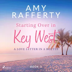 Starting Over In Key West: A Love Letter In A Bottle