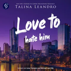 Love to Hate Him | Ein spicy Boss Romance Hörbuch
