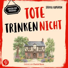 Tote trinken nicht | Cosy Crime Hörbuch