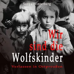 Wir sind die Wolfskinder