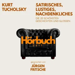 Kurt Tucholsky: Satirisches, Lustiges, Nachdenkliches. Die 20 schönsten Geschichten und Glossen.