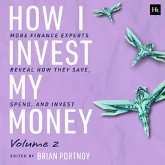How I Invest My Money Volume Two