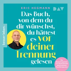 Das Buch, von dem du dir wünschst, du hättest es vor deiner Trennung gelesen. Die Beziehungstools von Deutschlands bekanntestem Paartherapeuten