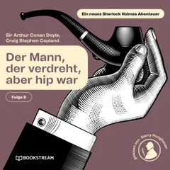 Der Mann, der verdreht, aber hip war (Ein neues Sherlock Holmes Abenteuer, Folge 8)