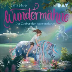 Wundermähne – Teil 6: Der Zauber der Wasserpferde