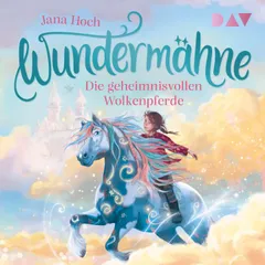 Wundermähne – Teil 5: Die geheimnisvollen Wolkenpferde