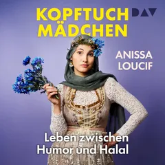 Kopftuchmädchen. Leben zwischen Humor und Halal