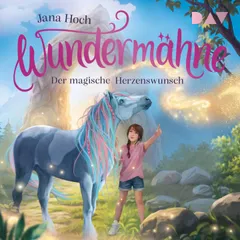 Wundermähne – Teil 7: Der magische Herzenswunsch