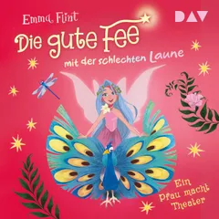 Die gute Fee mit der schlechten Laune  – Teil 2: Ein Pfau macht Theater