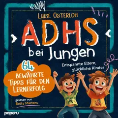 ADHS bei Jungen - 64 bewährte Tipps für den Lernerfolg