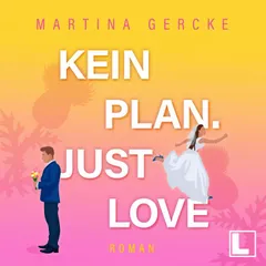 Kein Plan. Just Love.