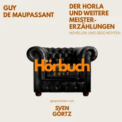 Der Horla und weitere Meistererzählungen. Novellen und Geschichten.