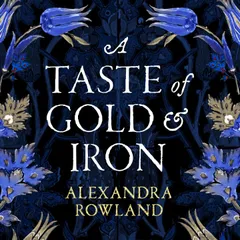 A Taste of Gold and Iron