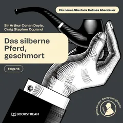 Das silberne Pferd, geschmort (Ein neues Sherlock Holmes Abenteuer, Folge 15)