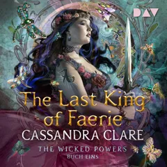The Last King of Faerie (The Wicked Powers, Teil 1)