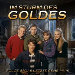 Im Sturm des Goldes -Episode 6: Das letzte Geheimnis