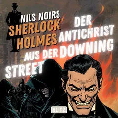 Nils Noirs Sherlock Holmes, Staffel 8 - Folge 4: Der Antichrist aus der Downing Street