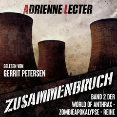 Zusammenbruch - Band 2 der World of Anthrax - Zombieapokalypse - Reihe