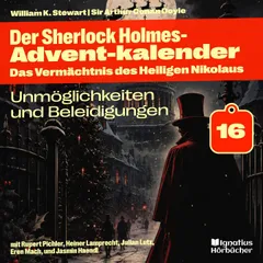 Unmöglichkeiten und Beleidigungen (Der Sherlock Holmes-Adventkalender: Das Vermächtnis des Heiligen Nikolaus, Folge 16)