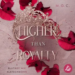 Higher Than Royalty 5: Blutrot wie Klatschmohn