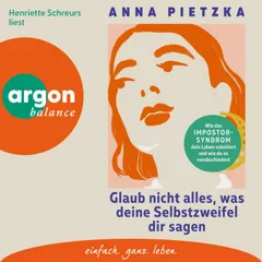 Glaub nicht alles, was deine Selbstzweifel dir sagen