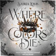Where Colors Die | Ein spicy Romantasy Hörbuch mit Fae und Enemies-to-Lovers