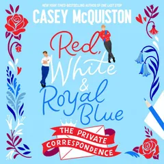 Red, White & Royal Blue: The Private Correspondence