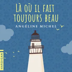 Là où il fait toujours beau