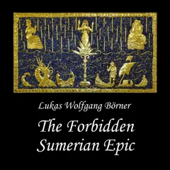 The Forbidden Sumerian Epic