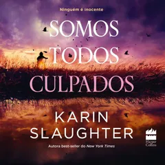 Somos todos culpados – Um thriller da autora best-seller Karin Slaughter (série North Falls)