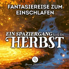 Fantasiereise zum Einschlafen: Ein Spaziergang durch den Herbst